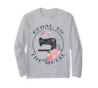 Pedal to The Metal Funny Sewing Vintage Quilting Machine Long Sleeve T-Shirt