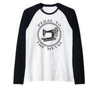 Pedal to The Metal Funny Sewing Vintage Quilting Machine Raglan Baseball Tee