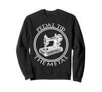 Pedal To The Metal Funny Sewing Vintage Quilting Machine Sweatshirt