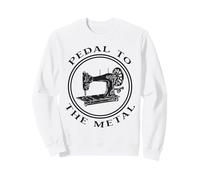 Pedal To The Metal Funny Sewing Vintage Quilting Machine Sweatshirt