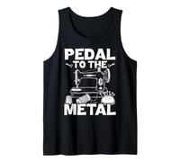 Pedal to The Metal Sewing Lover Gifts Quilter Quilting Women Tank Top
