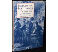 Peddlers and Post Traders: The Army Sutler on the Frontier: 28 (UNIVERSITY OF UTAH PUBLICATIONS IN THE AMERICAN WEST)