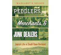 Peddlers, Merchants, and Junk Dealers: Jewish Life in Small-Town Vermont