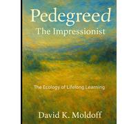 Pedegreed: The Impressionist Workbook: Ecology of Life Long Learning