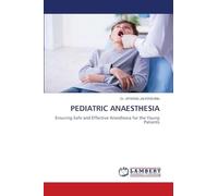 PEDIATRIC ANAESTHESIA: Ensuring Safe and Effective Anesthesia for the Young Patients
