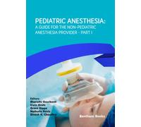Pediatric Anesthesia: A Guide for the Non-Pediatric Anesthesia Provider Part I