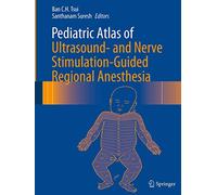 Pediatric Atlas of Ultrasound- and Nerve Stimulation-Guided Regional Anesthesia