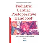 Pediatric Cardiac Postoperative Handbook (Surgery - Procedures, Complications, and Results)