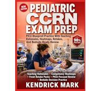 PEDIATRIC CCRN EXAM PREP: PICU Blueprint Practice With Teaching Rationales, Heatmaps, Retakes, And Bedside-Ready Review