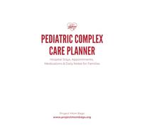 Pediatric Complex Care Planner: Hospital Stays, Appointments, Medications & Daily Notes for Families