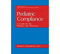 Pediatric Compliance: A Guide for the Primary Care Physician (Critical Issues in Developmental and Behavioral Pediatrics)