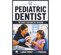 Pediatric Dentist Word Search Book: Large Print Book with 100 Puzzles on Pediatric Dentistry, Baby Teeth, and Dental Sealants for Cavity Prevention (Dental Series)