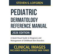 Pediatric Dermatology Reference Manual: A Quick Visual Guide to Diagnosis and Management of Childhood Skin Disorders