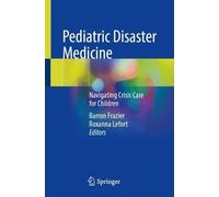Pediatric Disaster Medicine: Navigating Crisis Care for Children