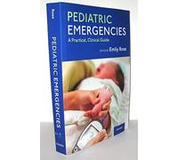 Pediatric Emergencies: A Practical, Clinical Guide