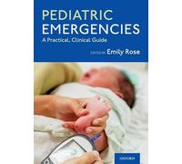 Pediatric Emergencies: A Practical, Clinical Guide
