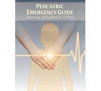Pediatric Emergency Guide: Mastering Life Support For Children