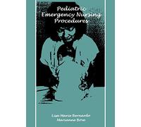 Pediatric Emergency Nursing Procedures (Jones and Bartlett Series in Nursing)