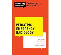 Pediatric Emergency Radiology (WHAT DO I DO NOW EMERGENCY MEDICINE)