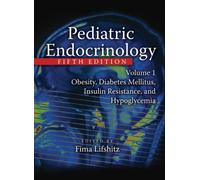 Pediatric Endocrinology : Obesity, Diabetes Mellitus, Insulin Resistance, and Hypoglycemia