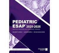 Pediatric ESAP™ 2025-2026 Pediatric Endocrine Self-Assessment Program Questions, Answers, Discussions
