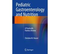Pediatric Gastroenterology and Nutrition : A Practically Painless Review