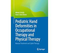 Pediatric Hand Deformities in Occupational Therapy and Physical Therapy: Manual Treatment and Splint Therapy