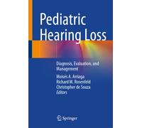 Pediatric Hearing Loss : Diagnosis, Evaluation, and Management