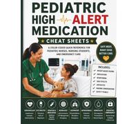Pediatric High-Alert Medication Cheat Sheets: A Color-Coded Quick Reference for Pediatric Nurses, Nursing Students, and Emergency Care