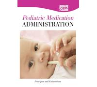 Pediatric Medication Administration: Principles and Calculations