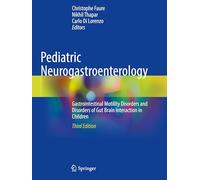 Pediatric Neurogastroenterology: Gastrointestinal Motility Disorders and Disorders of Gut Brain Interaction in Children