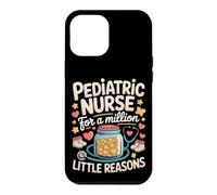 Pediatric Nurse for a Million Little Reasons Pediatric Nurse Case for iPhone 12 Pro Max