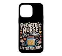 Pediatric Nurse for a Million Little Reasons Pediatric Nurse Case for iPhone 14 Pro Max