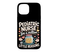 Pediatric Nurse for a Million Little Reasons Pediatric Nurse Case for iPhone 15