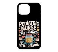 Pediatric Nurse for a Million Little Reasons Pediatric Nurse Case for iPhone 16 Pro Max