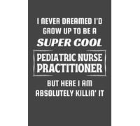 Pediatric Nurse Practitioner Gifts: Blank Lined Notebook Journal Diary Paper, a Funny and Appreciation Gift for Pediatric Nurse Practitioner to Write in