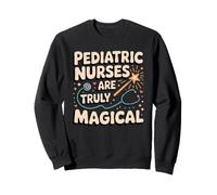 Pediatric Nurses Are Magical Pediatric Nurse Nursing Sweatshirt