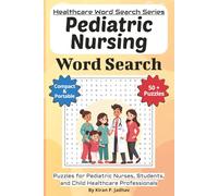 Pediatric Nursing Word Search Puzzle Book: Puzzles for Pediatric Nurses, Students, and Child Healthcare Professionals: 50+ Word Search Puzzles (Healthcare Word Search Puzzle Book Series)