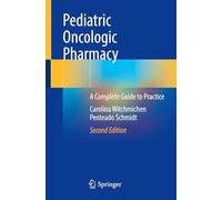 Pediatric Oncologic Pharmacy: A Complete Guide to Practice