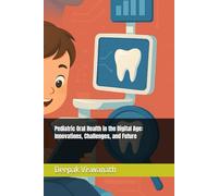Pediatric Oral Health in the Digital Age: Innovations, Challenges, and Future