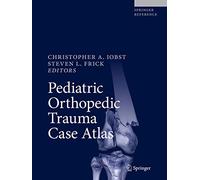Pediatric Orthopedic Trauma Case Atlas