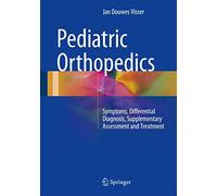 Pediatric Orthopedics: Symptoms, Differential Diagnosis, Supplementary Assessment and Treatment