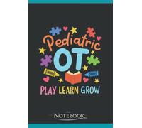 Pediatric OT Notebook: Perfect Gifts For Loved one| Notebook, Note Pad, Notes, Birthday Present Gift 120 Lined Pages 6 x 9 Inch 120 Lined Notes