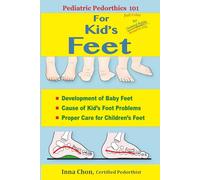 Pediatric Pedorthics 101, for Kid's Feet Color: Development of the Baby Foot, Cause of Kid's Foot Problems, Proper Care for Children's Feet