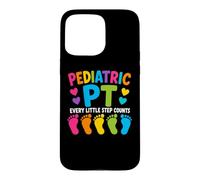 Pediatric PT Little Step Counts Pediatric Physical Therapist Case for iPhone 15 Pro Max