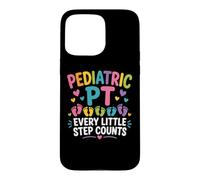 Pediatric PT Little Step Counts Pediatric Physical Therapist Case for iPhone 15 Pro Max