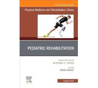 Pediatric Rehabilitation, An Issue of Physical Medicine and Rehabilitation Clinics of North America (Volume 36-3) (The Clinics: Radiology, Volume 36-3)