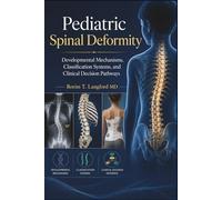 Pediatric Spinal Deformity: Developmental Mechanisms, Classification Systems, and Clinical Decision Pathways