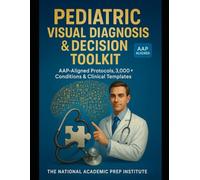 Pediatric Visual Diagnosis & Decision Toolkit 2026: AAP-Aligned Protocols, 3,000+ Conditions & Clinical Templates