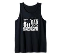 Pediatrician and Dad Proud Men Funny Pediatric Doctor Tank Top